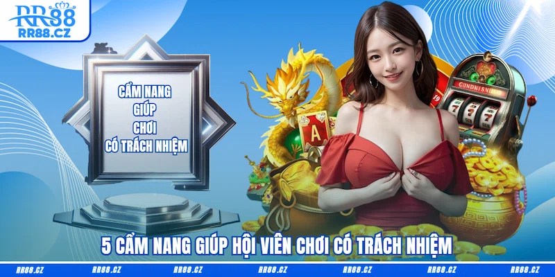 5 cẩm nang giúp hội viên chơi có trách nhiệm