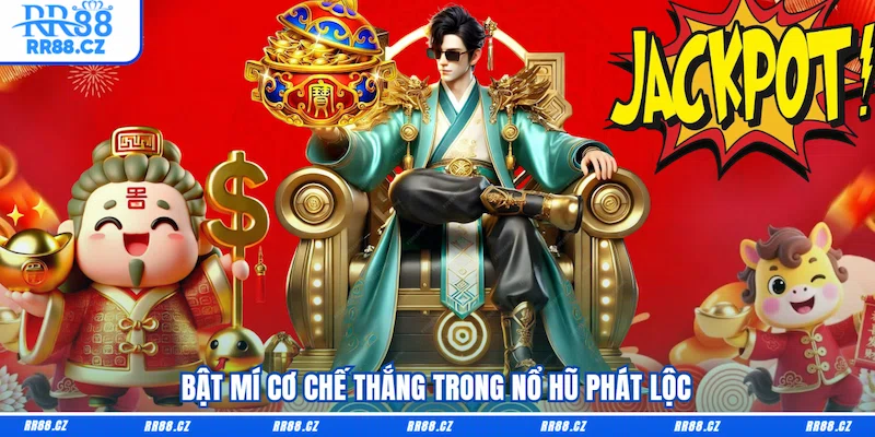 Bật mí cơ chế thắng trong Nổ hũ phát lộc