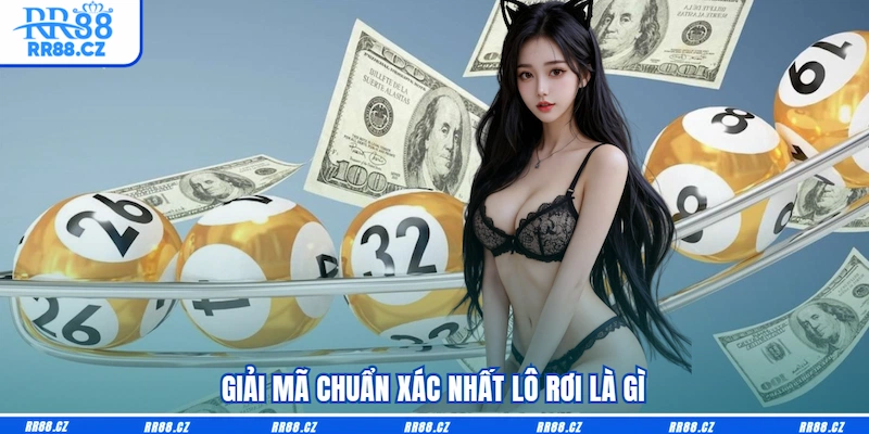 Giải mã chuẩn xác nhất lô rơi là gì